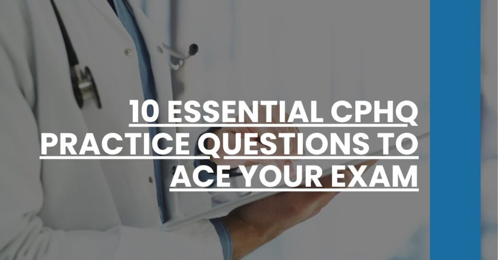 10 Essential CPHQ Practice Questions to Ace Your Exam Feature Image