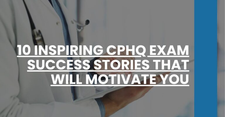 10 Inspiring CPHQ Exam Success Stories That Will Motivate You Feature Image