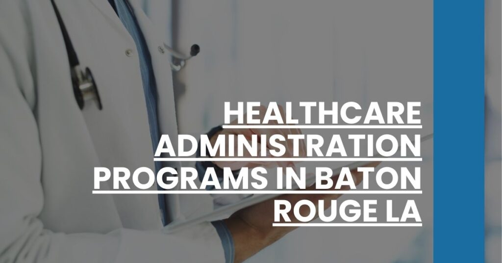 Healthcare Administration Programs in Baton Rouge LA Feature Image