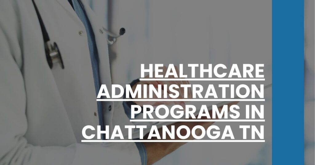 Healthcare Administration Programs in Chattanooga TN Feature Image