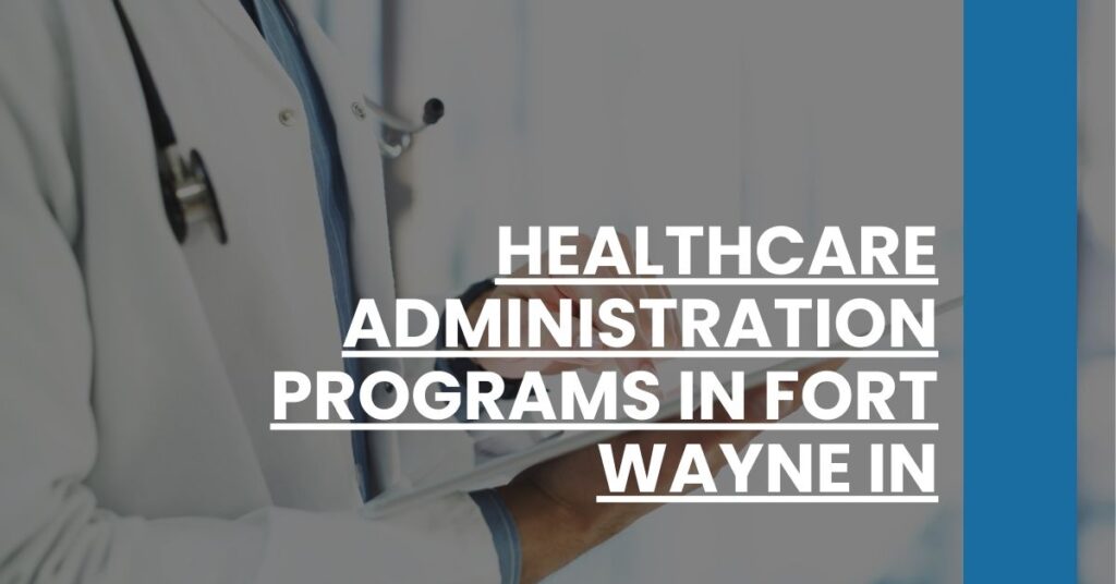 Healthcare Administration Programs in Fort Wayne IN Feature Image