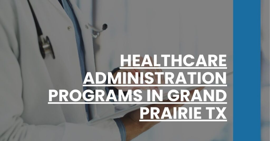 Healthcare Administration Programs in Grand Prairie TX Feature Image