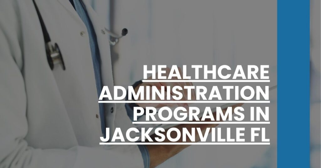 Healthcare Administration Programs in Jacksonville FL Feature Image