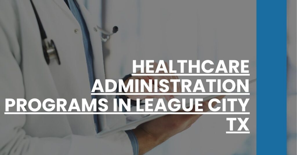 Healthcare Administration Programs in League City TX Feature Image