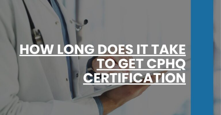 How Long Does It Take to Get CPHQ Certification Feature Image