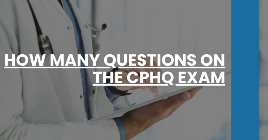 How Many Questions on the CPHQ Exam Feature Image