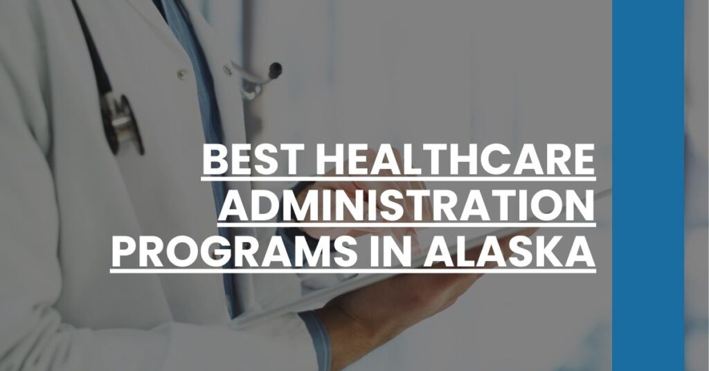 Best Healthcare Administration Programs In Alaska Feature Image