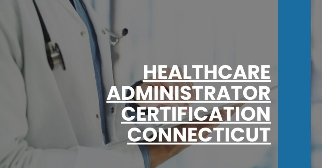 Healthcare Administrator Certification Connecticut Feature Image