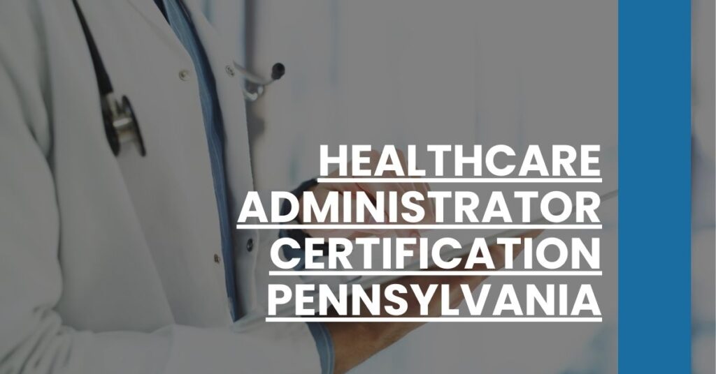 Healthcare Administrator Certification Pennsylvania Feature Image